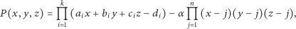  k n P(x,y,z) = M (aix + biy +ciz− di)− α M (x − j)(y − j)(z− j), i 1 j 1 