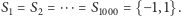S1 = S2 =⋅⋅⋅= S1000 = {− 1,1}.