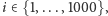 |i∈{1,...,1000},