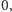 0,