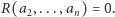 R(a2, ...,an) = 0.