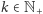 k ∈N+