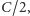 C/2,