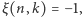 ξ(n,k) = −1,