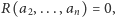 R(a2,...,an) = 0,