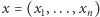 x = (x1,...,xn) 