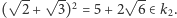  √ -- √ -- √ -- ( 2+ 3)2 = 5 + 2 6∈ k2.