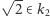 |√ 2∈ k 2 