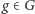 g ∈G 