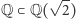  √ -- |Q ⊂ Q( 2) 