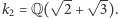 k = Q( √2-+ √ 3). 2