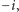 − i,