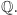 Q.