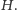 |H.