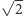 √ -- | 2 