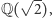  √ -- Q( 2),
