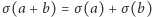 |σ(a + b) = σ(a) + σ(b) 
