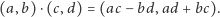 (a,b) ⋅(c,d) = (ac − bd,ad + bc). 