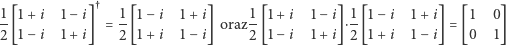  1- 1+ i 1− i 1- 1− i 1+ i 1-1 +i 1− i 1- 1− i 1+ i 1 0 2 [1− i 1+ i] = 2 [1+ i 1− i] oraz2 [1 −i 1+ i]⋅2 [1+ i 1− i] = [0 1] 
