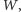 W,