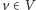v | ∈ V 