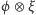 ϕ ⊗ ξ 