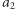 |a2 