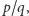 p/q,