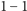 1 −1 