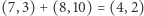 (7,3) +(8,10) = (4,2) 