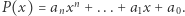  n P (x) = anx + ...+ a1x + a0.