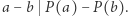 a −b P (a)− P(b).