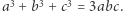 a3 + b3 + c3 = 3abc. 