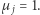 µ j = 1. 