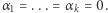 |α1 = ... = αk = 0.