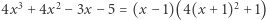 |4x3 + 4x2 −3x − 5 = (x − 1)(4(x + 1)2 + 1) 