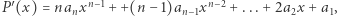 |P′(x) = nanxn −1 + +(n −1)an−1xn−2 + ...+ 2a2x +a1,