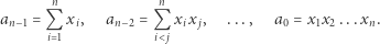  n n an−1 = Q xi, an−2 = Q xix j, ..., a0 = x1x2 ...xn. i 1 i@ j 