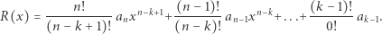  n! (n − 1)! (k− 1)! R(x) = -----------anxn−k+1+--------an−1xn−k+...+ -------ak−1. (n −k + 1)! (n − k)! 0! 