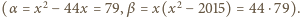 |(α= x2 − 44x = 79, β= x(x2 − 2015) = 44 ⋅79).