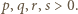 p,q, r,s > 0.