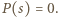 |P(s) = 0. 
