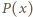 P (x) 