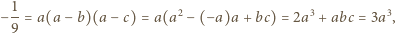  1 −--= a(a − b)(a− c) = a(a2− (−a)a + bc) = 2a3 + abc = 3a3, 9 