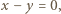 |x− y = 0,