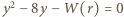 y2 − 8y− W(r) = 0 