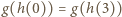 g(h(0)) = g(h(3)) 