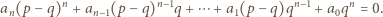 an(p − q)n + an−1(p − q)n−1q + ⋯ + a1(p− q)qn−1 +a0qn = 0. 