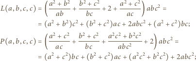  2 2 2 2 2 2 L(a, b,c,c) = ( a-+-b-+ b-+-c-+ 2+ a--+-c-)abc2 = ab bc ac = (a2 +b2)c2 +(b2 + c2)ac + 2abc2 +(a2 + c2)bc; 2 2 2 2 2 2 2 2 P(a, b,c,c) = ( a-+-c-+ b-+-c-+ a-c-+-b-c- +2) abc2 = ac bc abc2 = (a2 +c2)bc + (b2 + c2)ac+ (a2c2 + b2c2)+ 2abc2; 