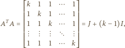  ⎡ ⎤ ⎢k 1 1 ⋯ 1⎥ ⎢⎢1 k 1 ⋯ 1⎥⎥ ATA= ⎢⎢1 1 k ⋯ 1⎥⎥= J + (k − 1)I, ⎢⎢ ⎥⎥ ⎢⎢ ⋱ ⎥⎥ ⎢⎣1 1 1 ⋯ k ⎥⎦ 